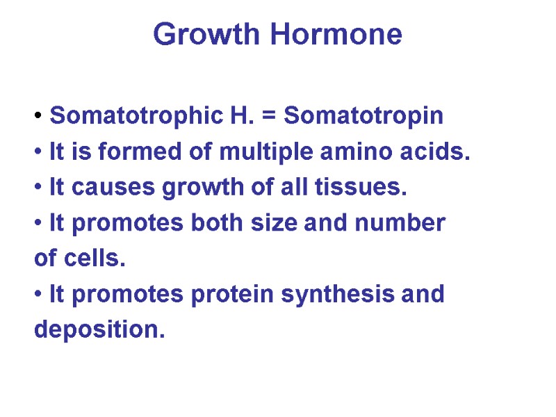 Growth Hormone  • Somatotrophic H. = Somatotropin • It is formed of multiple